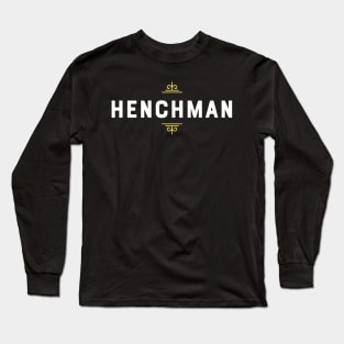 Henchman - Loyal Friend Till the End Bad Long Sleeve T-Shirt